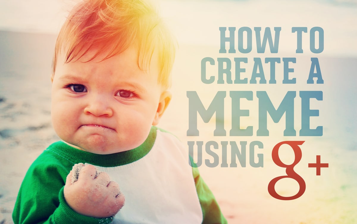 create a meme with google+